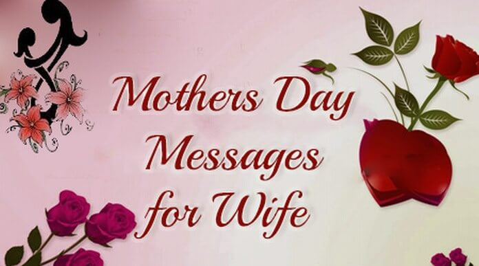 Wife Mothers Day Quotes
 Happy Mothers Day Wishes – Mothers Day Messages for Wife