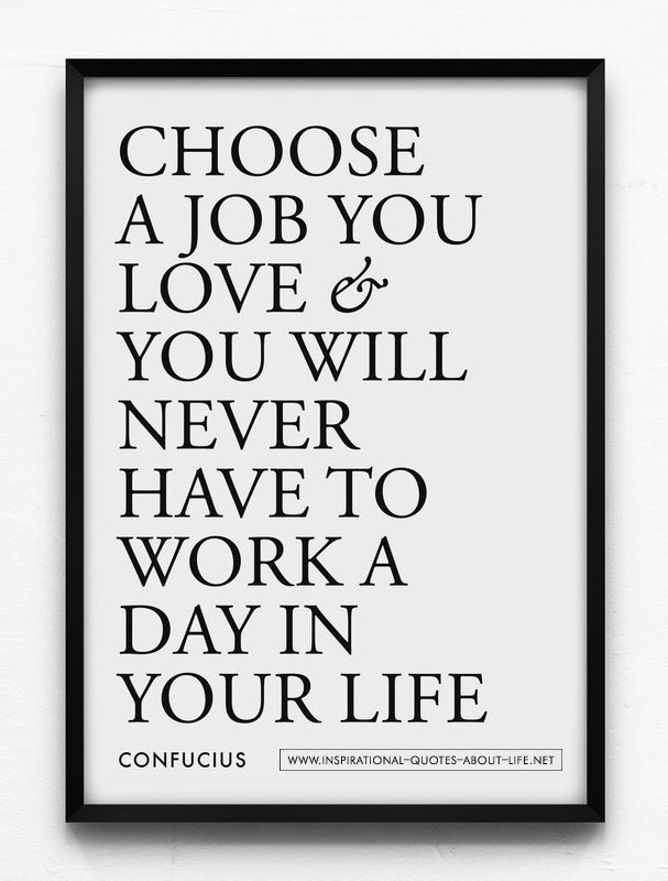 Work Life Quotes
 Top 10 inspiring quotes – to find a job career that makes