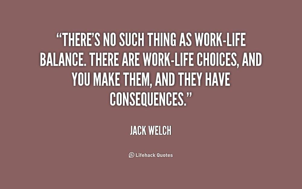 Work Life Quotes
 Quotes About Work Life Balance QuotesGram