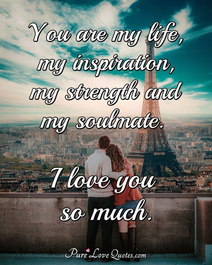 You Are My Life Quotes
 Love Quotes for Him