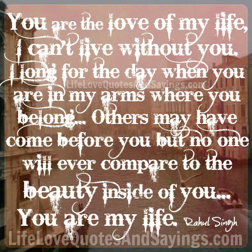 You Are My Life Quotes
 Quotes Love My Life QuotesGram