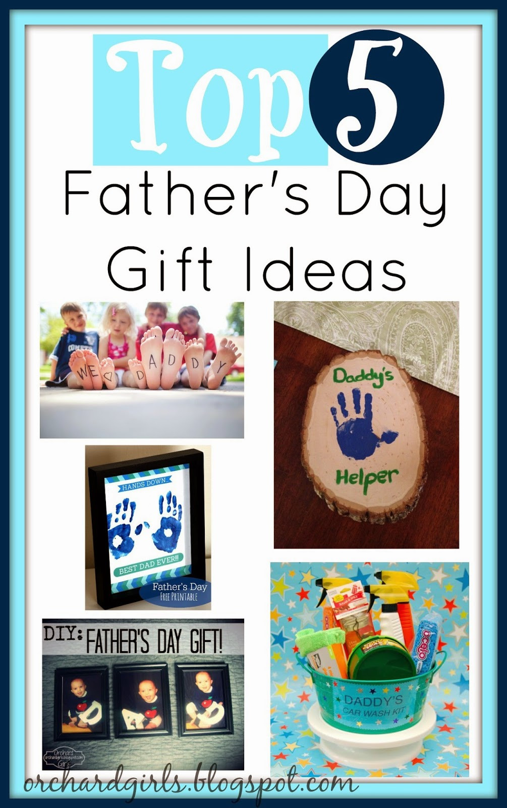 Best Fathers Day Ideas
 Orchard Girls Top 5 Father s Day Gift Ideas from Kids