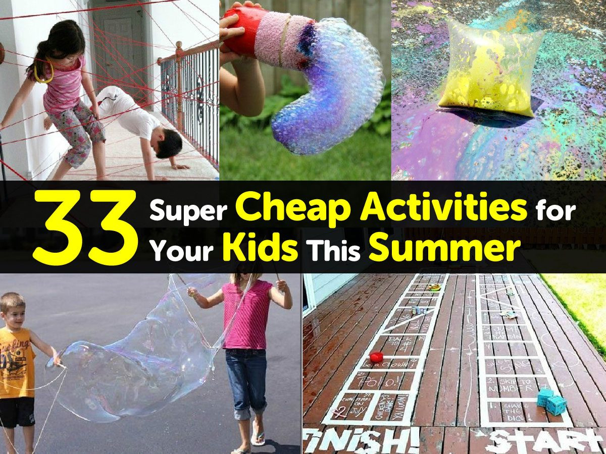 Cheap Summer Activities For Kids
 33 Super Cheap Activities for Your Kids This Summer