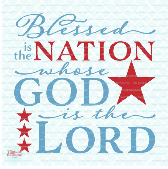 Christian 4th Of July Quotes
 Patriotic Christian Quote svg Blessed Is The Nation Whose God