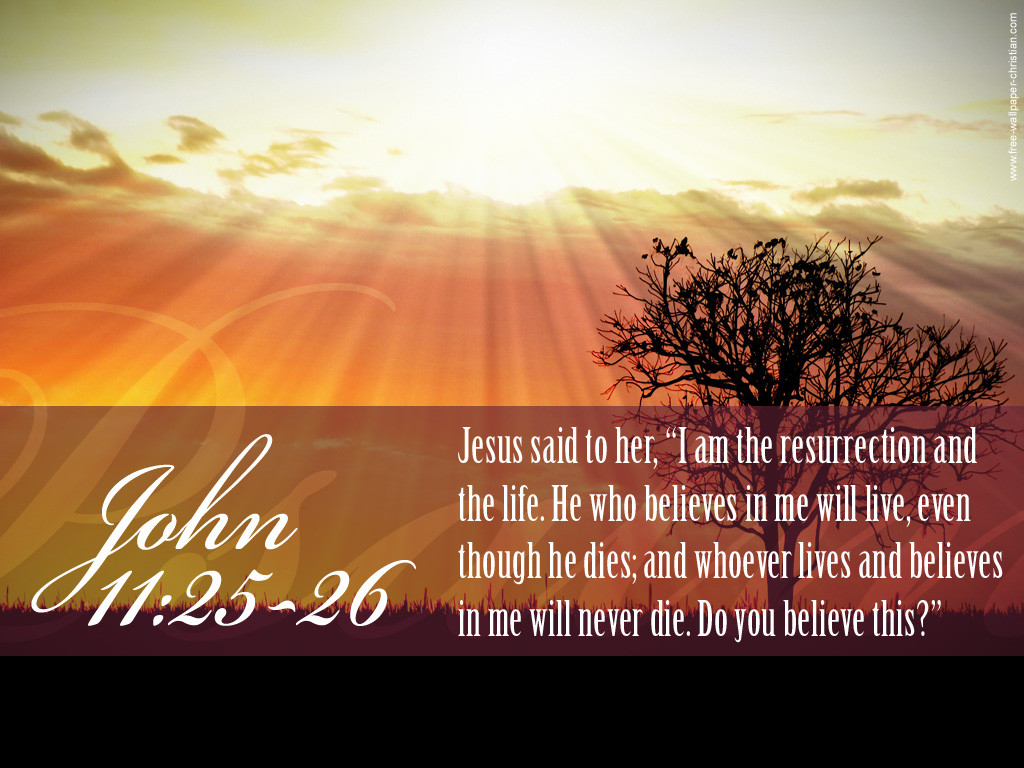 Christian Easter Quotes
 John 11 25 26 The Resurrection And The Life Wallpaper