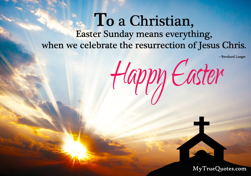 Christian Easter Quotes
 Happy Easter Sunday Quotes and Sayings