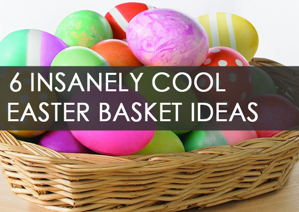 Cool Easter Ideas
 6 Insanely Cool Easter Basket Ideas for Kids