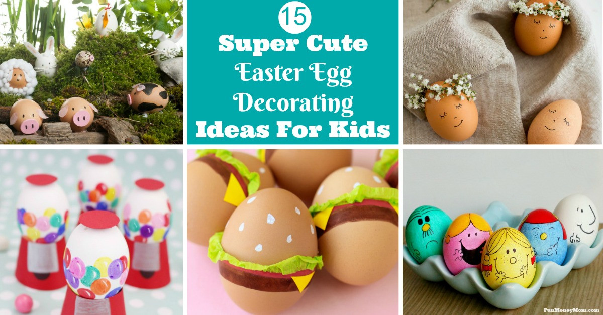 Cute Easter Egg Ideas
 15 Super Cute Easter Egg Decorating Ideas For Kids Fun