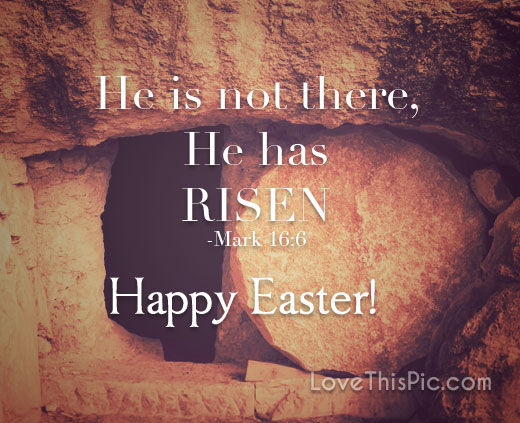 Easter He Has Risen Quotes
 He Has Risen s and for