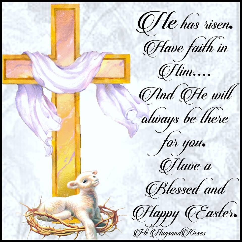 Easter He Has Risen Quotes
 He Has Risen Have Faith s and for