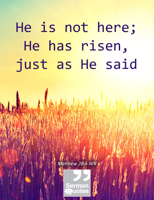 Easter He Has Risen Quotes
 He has risen SermonQuotes