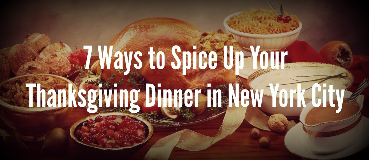 Food City Thanksgiving Dinner
 7 Ways to Spice Up Your Thanksgiving Dinner in New York