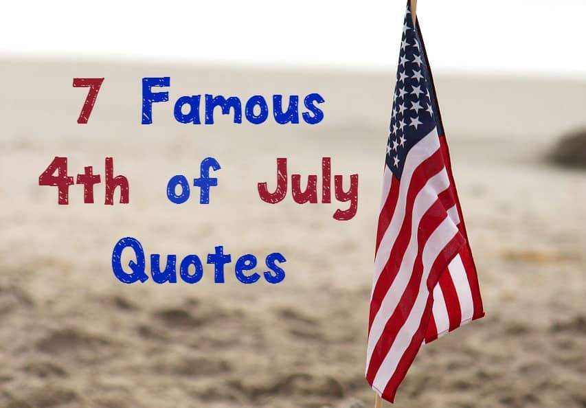 Fourth Of July Quotes And Sayings
 7 of the Most Famous 4th of July Quotes in History Our
