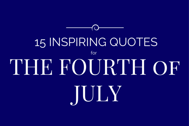 Fourth Of July Quotes And Sayings
 15 Inspiring Independence Day Quotes Productivity