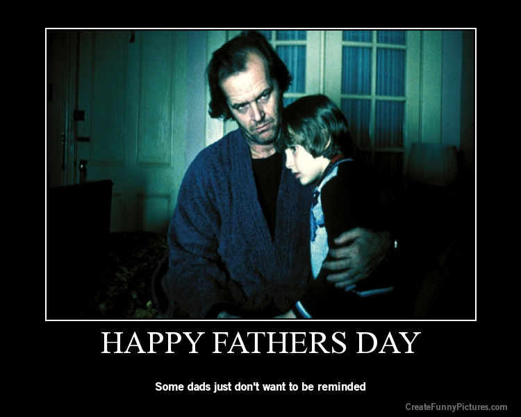 Funny Happy Fathers Day Quotes
 HAPPY FATHER’S DAY – The Burning Platform