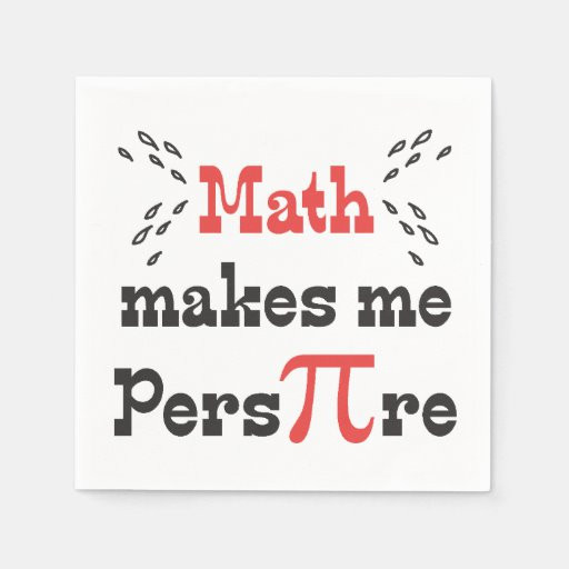 Funny Quotes About Pi Day
 Math makes me Pers PI re Funny Pi Day Paper Napkin