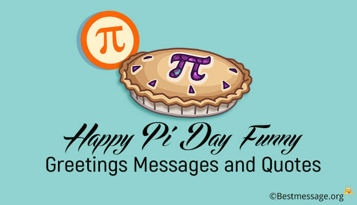 Funny Quotes About Pi Day
 Best Sample Message