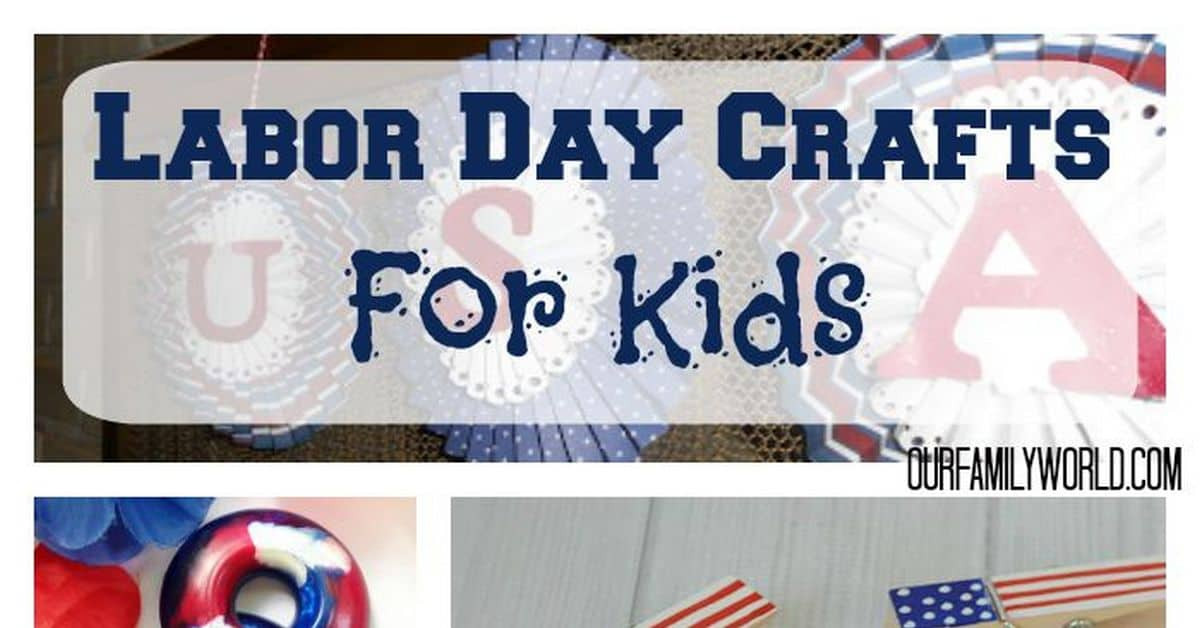 Labor Day Crafts
 Great Labor Day Crafts For Kids Our Family World