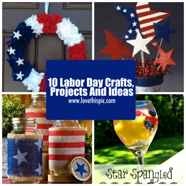 Labor Day Crafts
 10 Labor Day Crafts Projects And Ideas