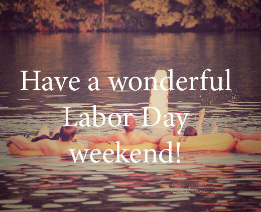 Labor Day Weekend Quote
 Labor Day Weekend s and for