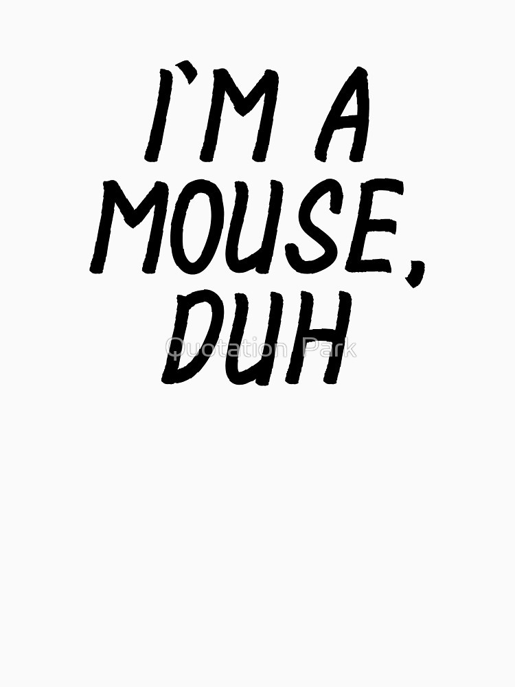 Mean Girls Halloween Quote
 "Mean Girls Quotes Halloween I m a mouse duh" T shirt