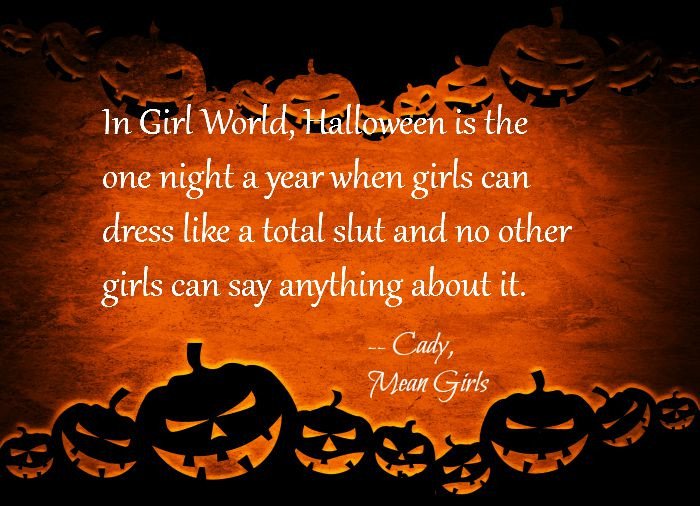 Mean Girls Halloween Quote
 Fun Halloween Quotes From and About Your Favorite Movies