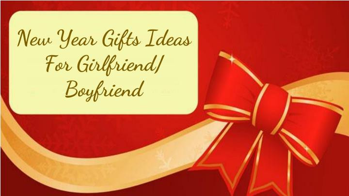 New Year Gifts For Girlfriend
 PPT New Year Gifts Ideas For Girlfriend Boyfriend