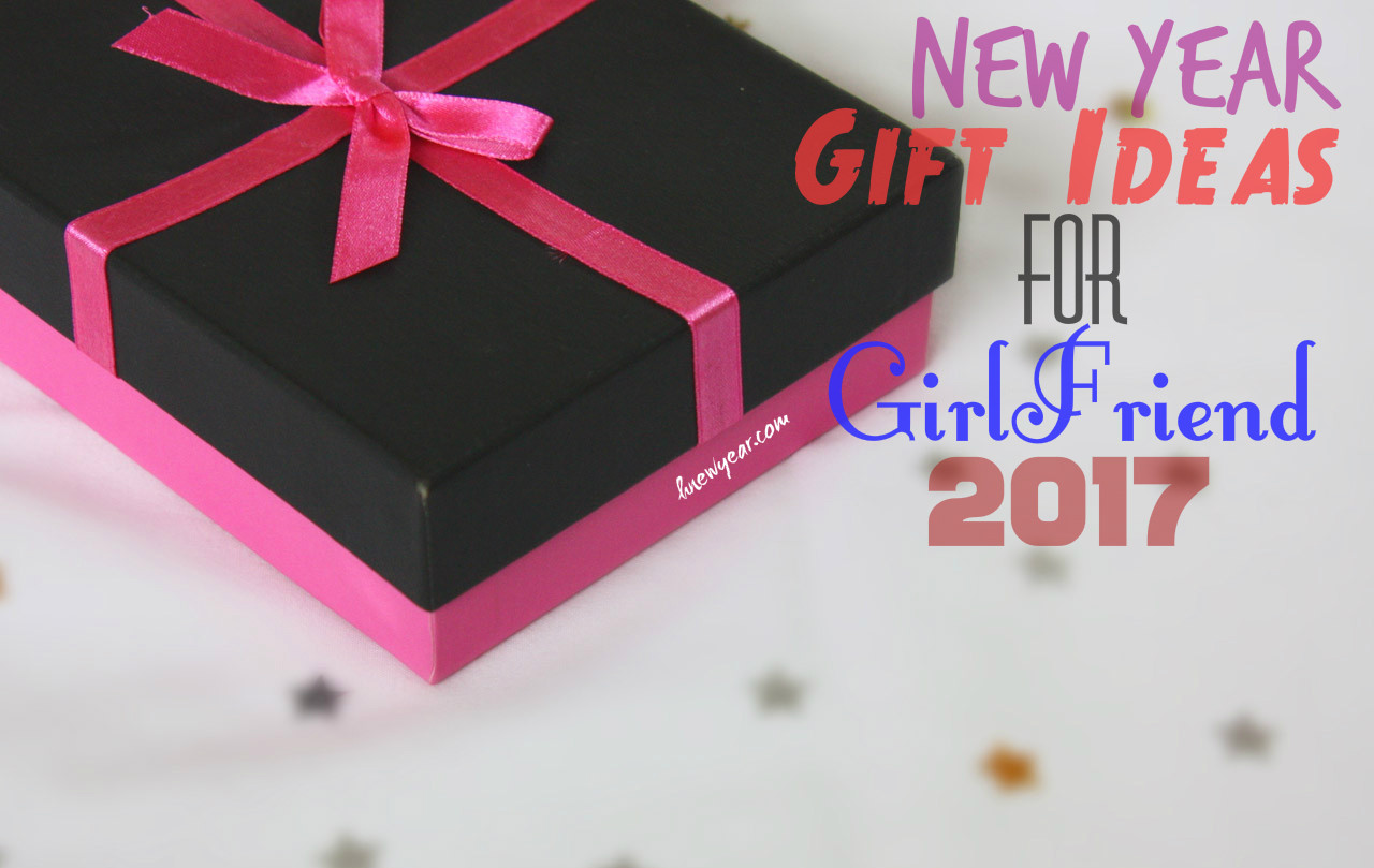 New Year Gifts For Girlfriend
 Romantic New Year Gift Ideas for Girlfriend 2017