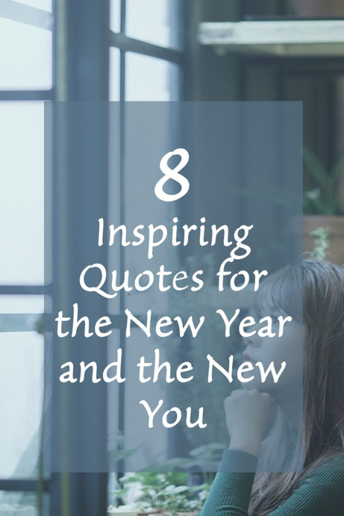 New Year Quotes Pinterest
 8 Inspiring Quotes for the New Year and the New You