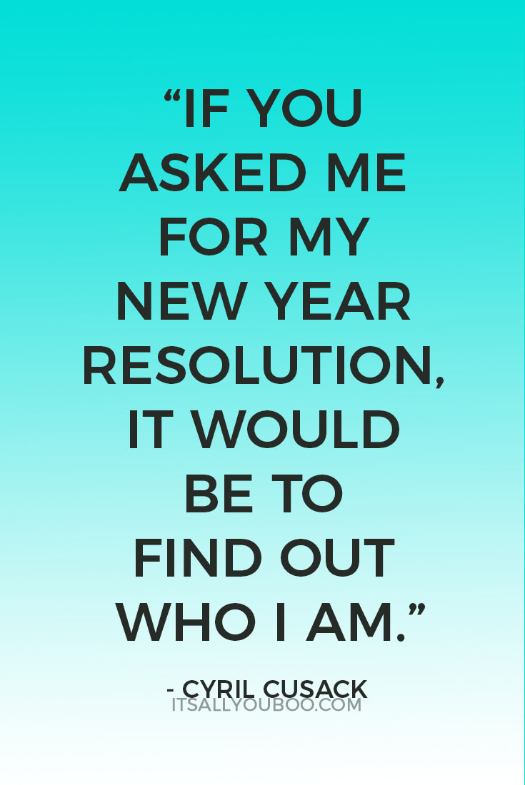 New Year Resolutions Quotes
 40 Inspirational New Year’s Resolution Quotes