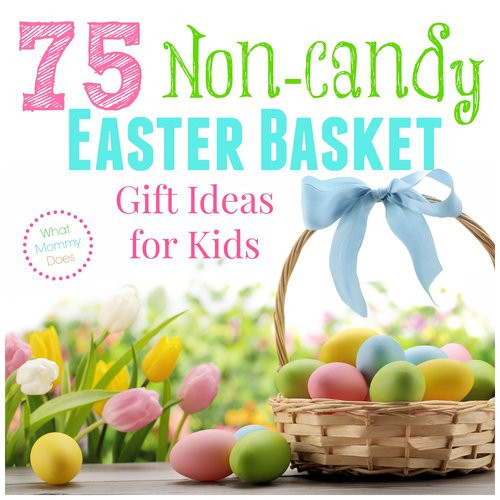 Non Candy Easter Ideas
 75 Non Candy Easter Basket Gift Ideas for Kids