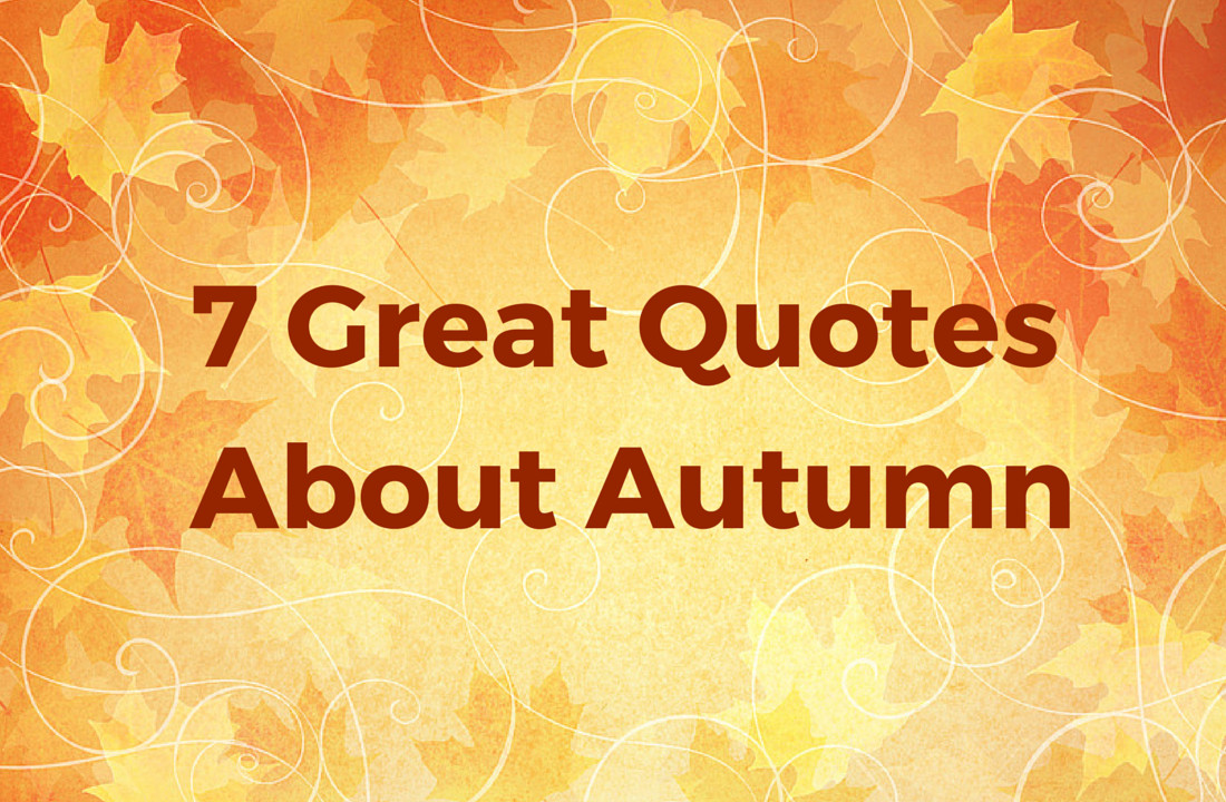 Short Fall Quotes
 7 Great Quotes About Autumn