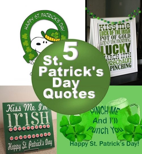 St Patrick's Day Quotes And Sayings
 5 St Patrick s Day Quotes