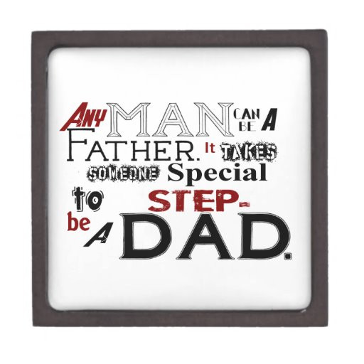 Step Father Fathers Day Quotes
 Step Dad Quote Fathers Day Premium Trinket Box