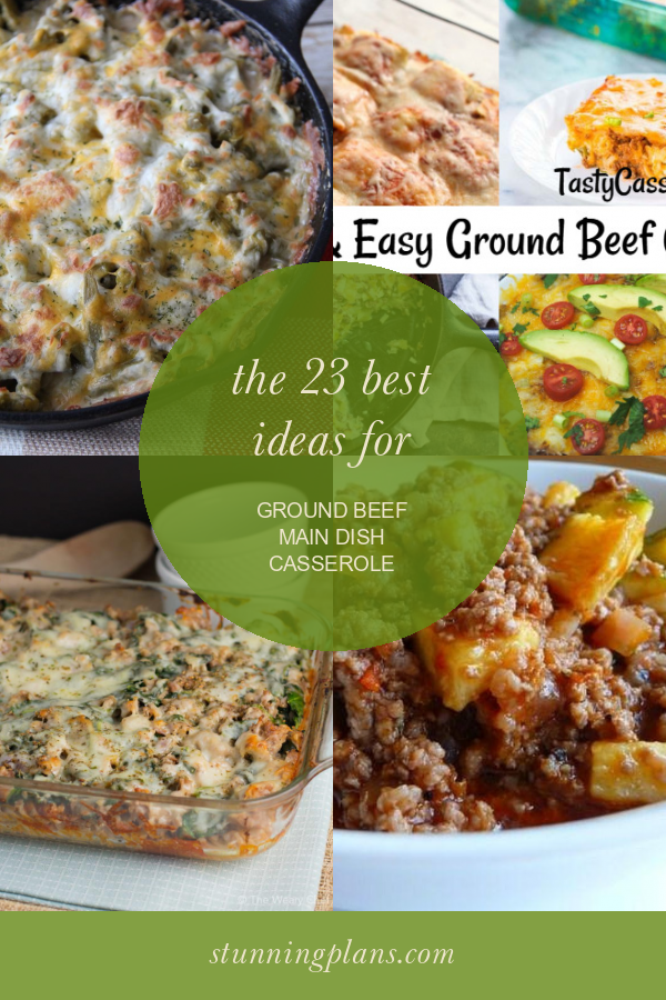 The 23 Best Ideas for Ground Beef Main Dish Casserole - Home, Family ...