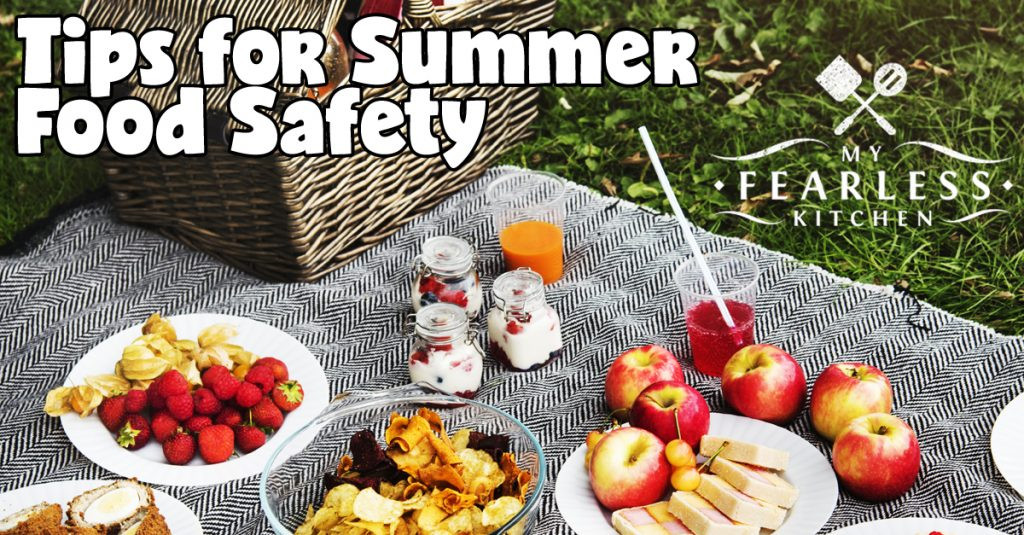 Summer Food Safety
 Tips for Summer Food Safety My Fearless Kitchen