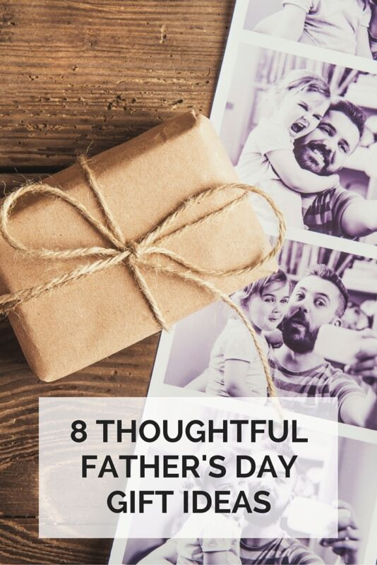 Thoughtful Fathers Day Gift Ideas
 8 Thoughtful Father s Day Gift Ideas
