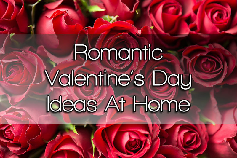 Valentines Day Romance Ideas
 Romantic Valentine s Day Ideas For Couples At Home