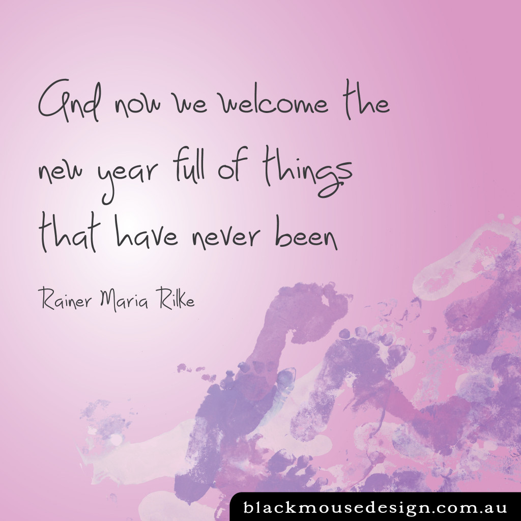 Welcoming New Year Quotes
 Wel e The New Year Quotes Rainer Maria Rilke QuotesGram
