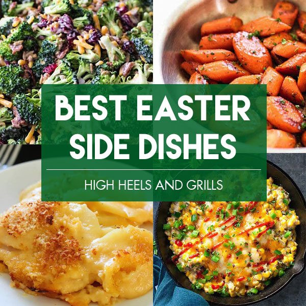 Best Easter Side Dishes
 Best Easter Side Dishes Square High Heels and Grills