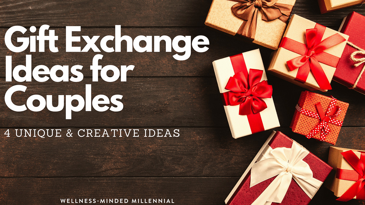 Couples Gift Exchange Ideas
 4 Unique & Creative Gift Exchange Ideas for Couples