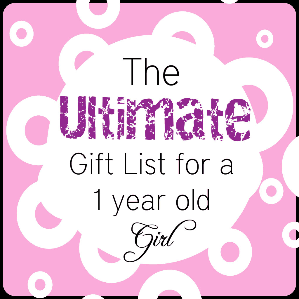 One Year Gift Ideas For Girlfriend
 The Ultimate Gift List for a 1 Year Old Girl • The