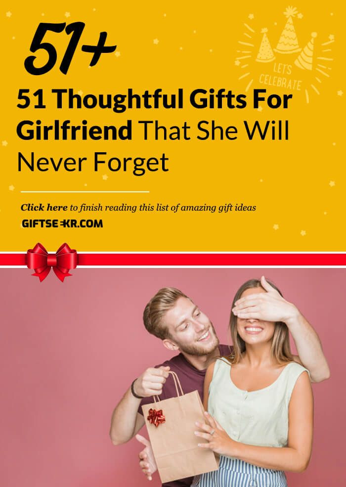 Thoughtful Gift Ideas For Girlfriend
 51 Thoughtful Gifts For Girlfriend That She Will Never