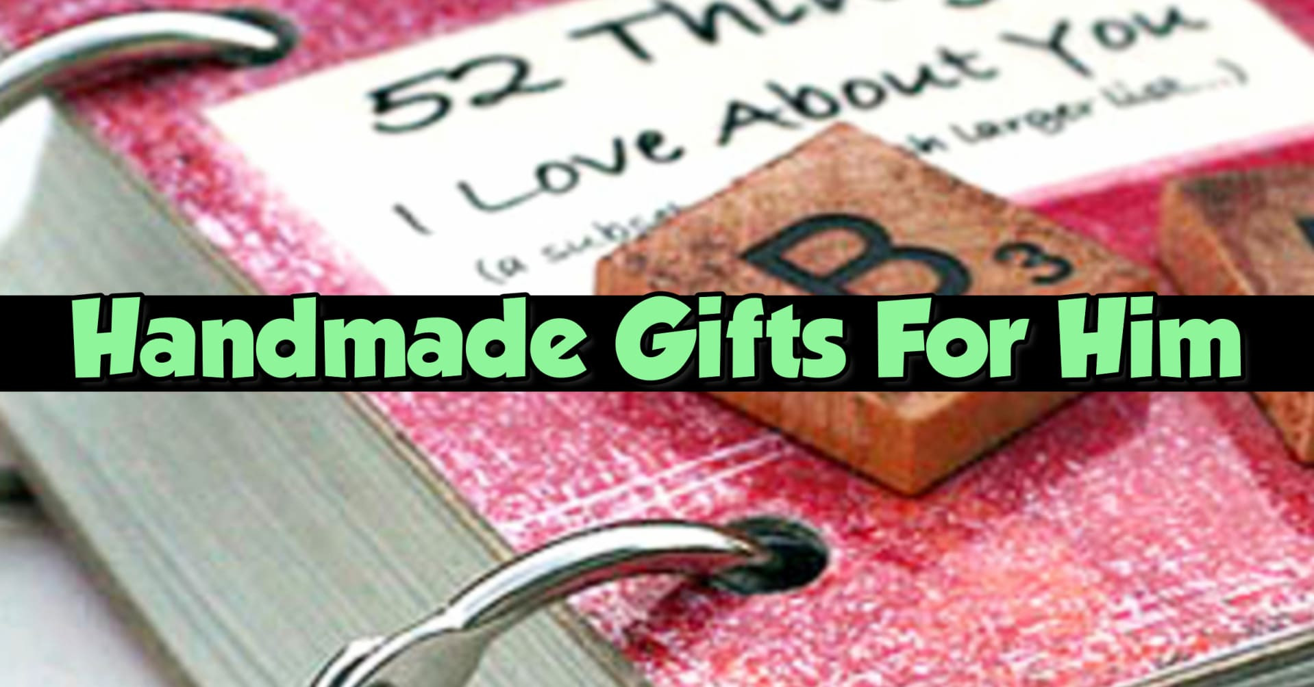 Valentine Gift Ideas To Make For Him
 26 Handmade Gift Ideas For Him DIY Gifts He Will Love